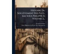 Friedrich Schil Histoire Du Soulèvement Des Pays-bas Sous Philippe I (Tascabile)