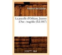 Friedrich Schil La Pucelle d'Orléans, Jeanne d'Arc: Tragédie (Éd.18 (Tascabile)