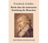 Friedrich Schille Briefe über die ästhetische Erziehung des Mensche (Tascabile)