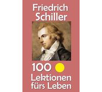 Friedrich Schiller: 100 Lektionen fürs Leben: 52