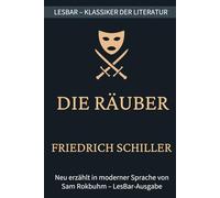 Friedrich Schiller - die Räuber: LesBar - weil Klassiker nicht kompliziert sein müssen