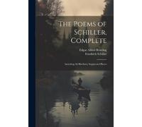 Friedrich Schiller Edgar Alfred Bowri The Poems of Schiller, Comple (Tascabile)
