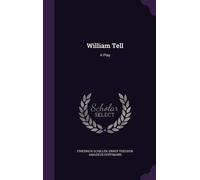 Friedrich Schiller Ernst Theodor Amadeus Hoffman William Tell (Copertina rigida)