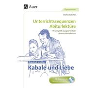 Friedrich Schiller Kabale und Liebe: Unterrichtssequenzen Abiturlektüre in 14 komplett ausgearbeiteten Unterrichtseinheiten (11. bis 13. Klasse)