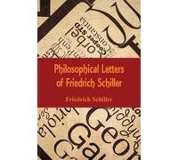 Friedrich Schiller Philosophical Letters of Friedrich Schiller (Tascabile)