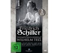Friedrich Schiller - Triumph eines Genies/Wilhelm Tell