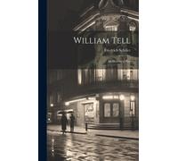 Friedrich Schiller William Tell (Copertina rigida)