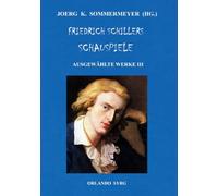 Friedrich Schillers Schauspiele: Ausgewählte Werke III: Die Räuber, Don Carlos