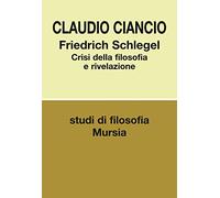 Friedrich Schlegel. Crisi della filosofia e rivelazione