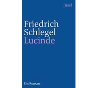 Friedrich Schlegel M. E. Philipp Wolfga Lucinde: Ein Roman (insel ta (Tascabile)