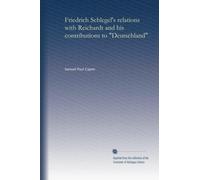 Friedrich Schlegel's relations with Reichardt and his contributions to Deutschland; (1903)