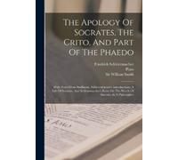 Friedrich Schlei The Apology Of Socrates, The Crito, And Part Of Th (Tascabile)