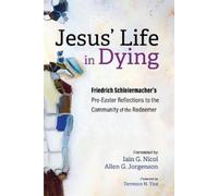 Friedrich Schleiermacher Jesus' Life in Dying (Tascabile)
