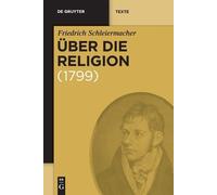 Friedrich Schleiermacher Über die Religion (Tascabile) de Gruyter Texte