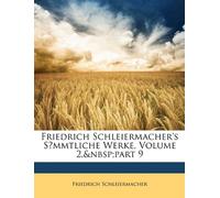 Friedrich Schleiermacher's Sȧmmtliche Werke, Volume 2, part 9