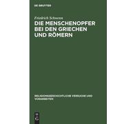 Friedrich Schwen Die Menschenopfer Bei Den Griechen Und Römer (Copertina rigida)