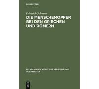 Friedrich Schwen Die Menschenopfer bei den Griechen und Römer (Copertina rigida)
