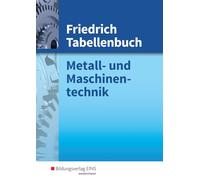 Friedrich Tabellenbuch: Metall- und Maschinentechnik: Tabellenbuch