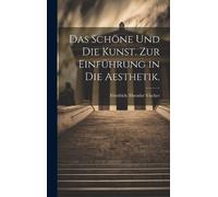 Friedrich Theod Das Schöne und die Kunst. Zur Einführung in d (Copertina rigida)