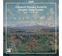 Friedrich Theodor Fröhli Friedrich Theodor Fröhlich: Complete String Quarte (CD)
