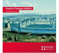FRIEDRICH THEODOR FROEHLICH Friedrich Theodor Froehlich: String Quartets (CD)