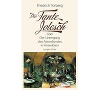 Friedrich Torbe Die Tante Jolesch: oder Der Untergang des Abendlande (Tascabile)