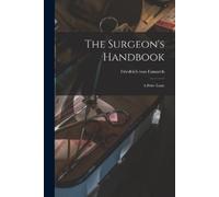 Friedrich Von 1823-1908 Esmarch The Surgeon's Handbook (Tascabile)