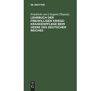Friedrich Von C Lehrbuch Der Freiwilligen Kriegs-Krankenpfleg (Copertina rigida)