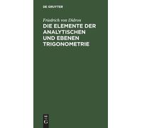 Friedrich Von D Die Elemente Der Analytischen Und Ebenen Trig (Copertina rigida)