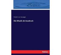 Friedrich Von Hausegger Die Musik als Ausdruck (Tascabile)