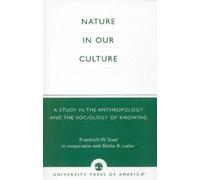 Friedrich W. Sixel Baldev R. Luther Nature in Our Culture (Tascabile)