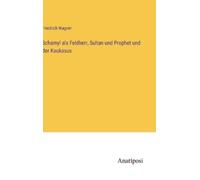 Friedrich Wagne Schamyl als Feldherr, Sultan und Prophet und (Copertina rigida)