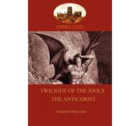 Friedrich Wilhe 'Twilight of the Idols or How to Philosophize with a (Tascabile)