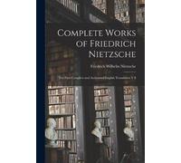 Friedrich Wilhelm 1844-1900 Nietz Complete Works of Friedrich Nietz (Tascabile)