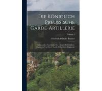 Friedrich Wilhelm Beu Die Königlich Preussische Garde-Artill (Copertina rigida)