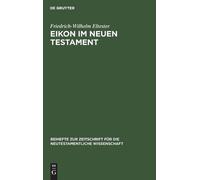 Friedrich-Wilhelm Eltester Eikon Im Neuen Testament (Copertina rigida)