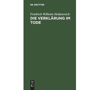 Friedrich Wilhelm Heidenreich Die Verklärung Im Tode (Copertina rigida)