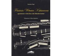 Friedrich Wilhelm Kalkbrenner. Apoteosi e declino del Biedermeier