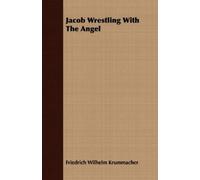 Friedrich Wilhelm Krummacher Jacob Wrestling With The Angel (Tascabile)