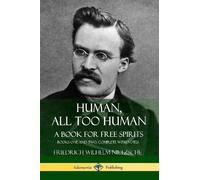 Friedrich Wilhelm Nie Human, All Too Human, A Book for Free Spirits (Tascabile)