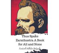 Friedrich Wilhelm Nietzs Thus Spake Zarathustra A Book for All and N (Tascabile)