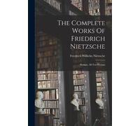 Friedrich Wilhelm Nietzsch The Complete Works Of Friedrich Nietzsch (Tascabile)