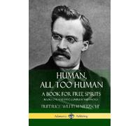 Friedrich Wilhelm Nietzsche Alexander Human, All Too Human, (Copertina rigida)