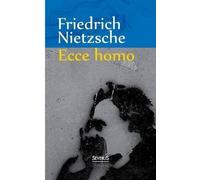 Friedrich Wilhelm Nietzsche Ecce Homo (Tascabile)