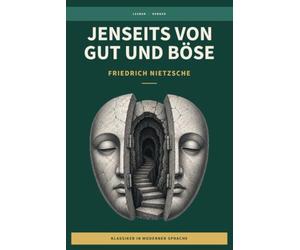 Friedrich Wilhelm Nietzsche - Jenseits von Gut und Böse: LesBar - weil Klassiker nicht kompliziert sein müssen