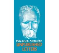Friedrich Wilhelm Nietzsche Nietzsche Unpublished Letters (Copertina rigida)