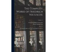 Friedrich Wilhelm Nietzsche Oscar L The Complete Works of Friedrich (Tascabile)