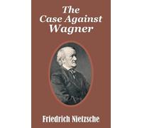 Friedrich Wilhelm Nietzsche The Case Against Wagner (Tascabile)