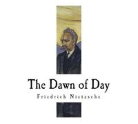 Friedrich Wilhelm Nietzsche The Dawn of Day (Tascabile)
