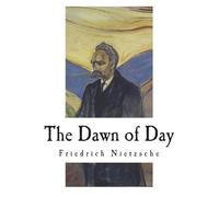 Friedrich Wilhelm Nietzsche The Dawn of Day (Tascabile)